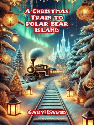 cover image of A Christmas Train to Polar Bear Island